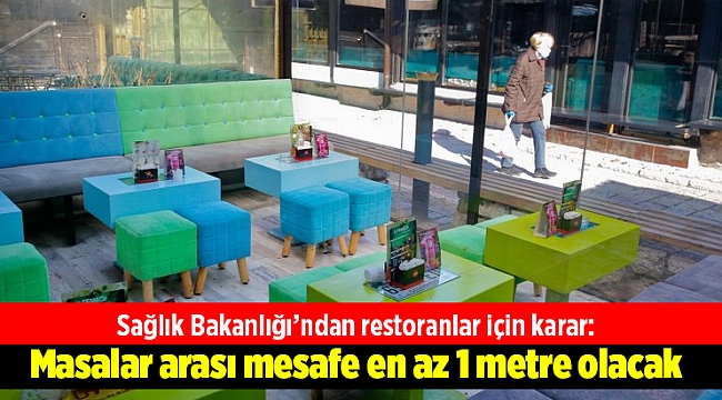 Sağlık Bakanlığı’ndan restoranlar için karar: Masalar arası mesafe en az 1 metre olacak
