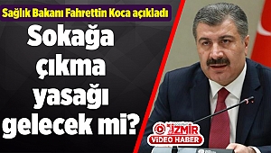 Sokağa çıkma yasağı gelecek mi? Sağlık Bakanı Fahrettin Koca açıkladı
