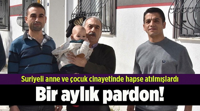 Suriyeli anne ve çocuk cinayeti sonrası bir aylık pardon!