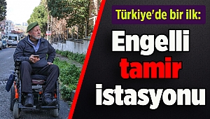 Türkiye'de bir ilk: Engelli tamir istasyonu
