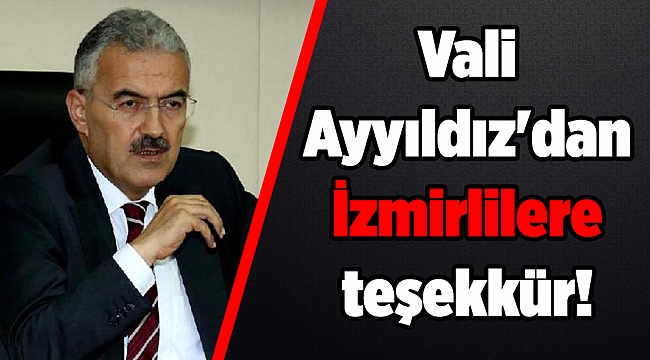 Vali Ayyıldız'dan İzmirlilere teşekkür!
