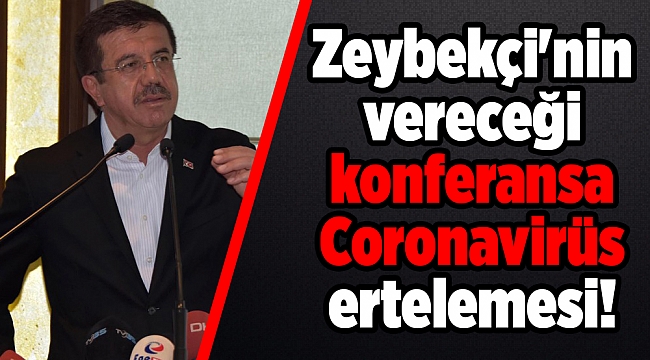 Zeybekçi'nin vereceği konferansa Coronavirüs ertelemesi!