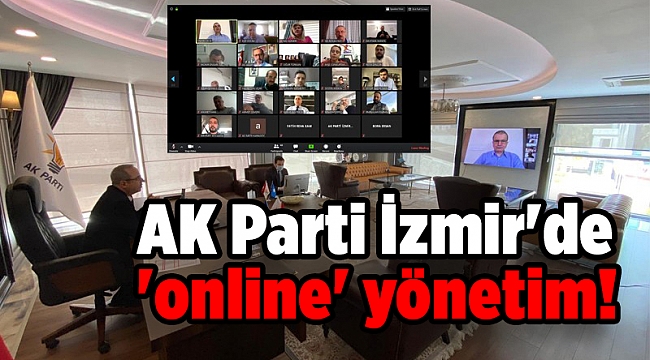 AK Parti İzmir'de 'online' yönetim!