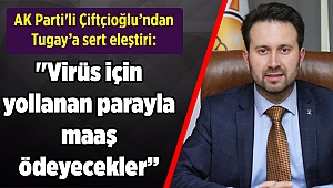 AK Parti'li Çiftçioğlu’ndan Tugay’a sert eleştiri: 