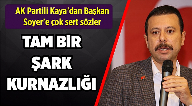 AK Partili Kaya'dan Başkan Soyer'e çok sert sözler