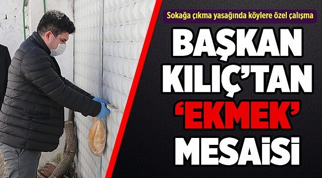 Başkan Kılıç fırını olmayan köylerde kapı kapı ekmek astı