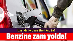 Benzine zam yolda! İzmir’de benzinin litresi kaç lira?
