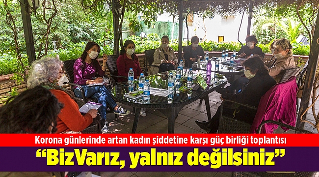 “BizVarız, yalnız değilsiniz”
