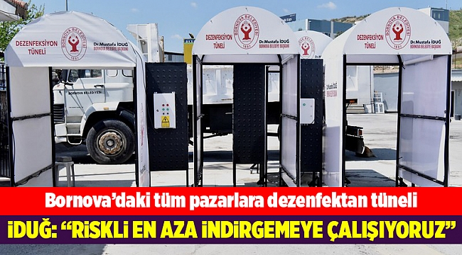 Bornova’daki tüm pazarlara dezenfektan tüneli