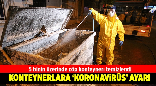 Buca’da her gece konteynerlere dezenfekte operasyonu