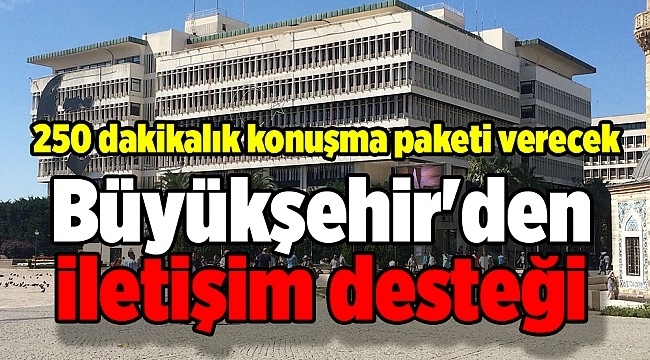 Büyükşehir'den iletişim desteği
