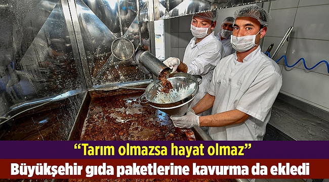 Büyükşehir gıda paketlerine kavurma da ekledi