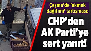 Çeşme’de 'ekmek dağıtımı' tartışması: CHP'den AK Parti'ye sert yanıt!