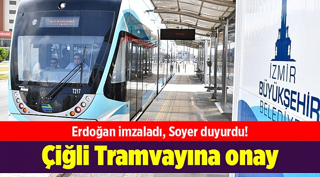 Çiğli Tramvayına onay