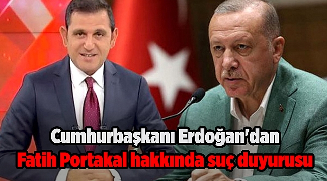 Cumhurbaşkanı Erdoğan'dan Fatih Portakal hakkında suç duyurusu