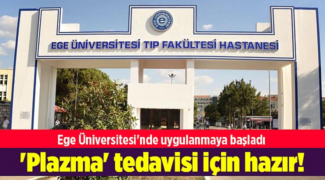 EÜ Hastanesi virüse karşı 'plazma' tedavisi için hazır!