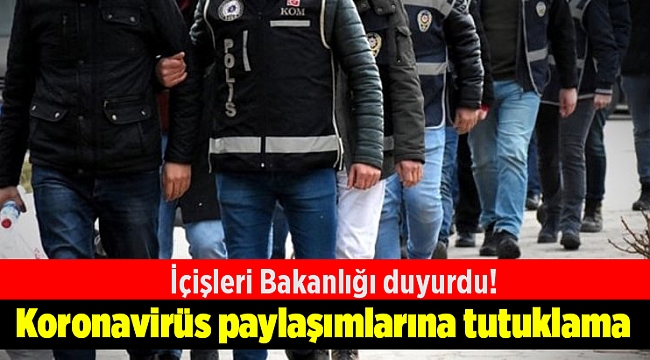 İçişleri Bakanlığı duyurdu! Provokatif koronavirüs paylaşımlarına tutuklama