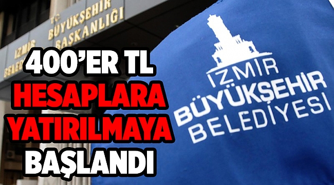 İzmir Büyükşehir Belediyesi’nden nakit desteği başladı