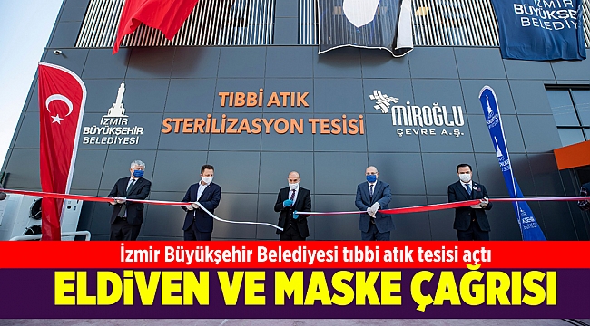 İzmir Büyükşehir Belediyesi tıbbi atık tesisi açtı
