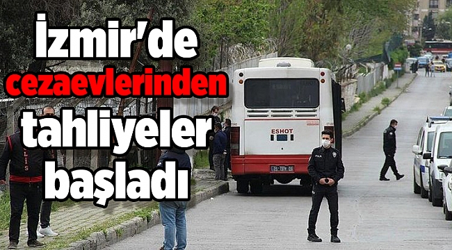 İzmir&#039;de cezaevlerinden tahliyeler başladı