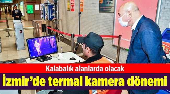 İzmir’de termal kamera dönemi başladı