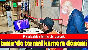 İzmir’de termal kamera dönemi başladı