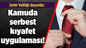 İzmir Valiliği duyurdu: Kamuda serbest kıyafet uygulaması!