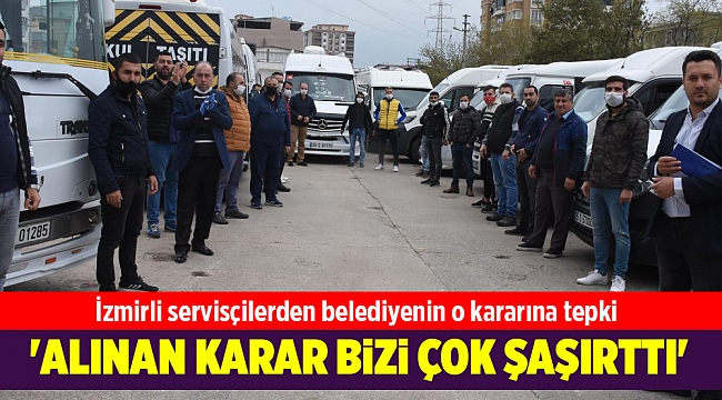 İzmirli servisçilerden belediyenin o kararına tepki!
