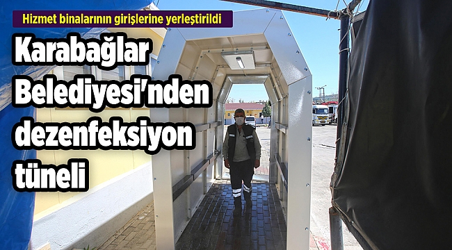 Karabağlar Belediyesi'nden dezenfeksiyon tüneli
