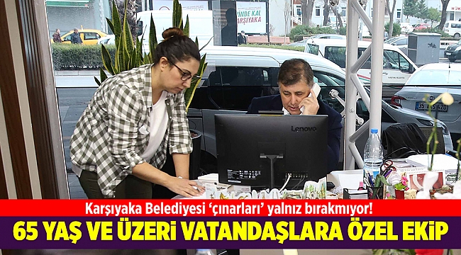 Karşıyaka Belediyesi ‘çınarları’ yalnız bırakmıyor!