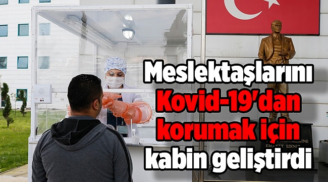 Meslektaşlarını Kovid-19'dan korumak için kabin geliştirdi