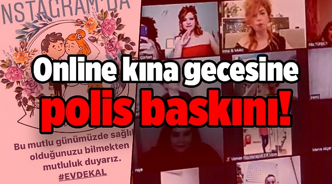 Online kına gecesine polis baskını!