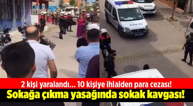 Sokağa çıkma yasağında sokak kavgası!
