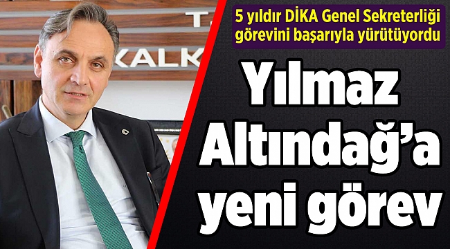 Yılmaz Altındağ’a yeni görev