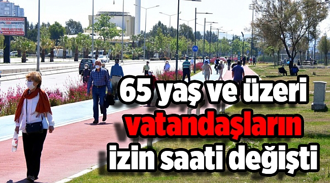 65 yaş ve üzeri vatandaşların izin saati değişti