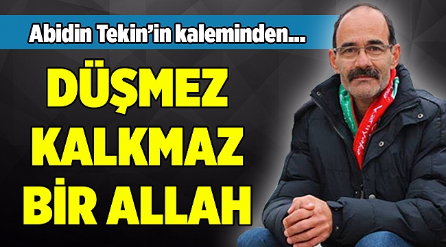 Abidin Tekin'in kaleminden...