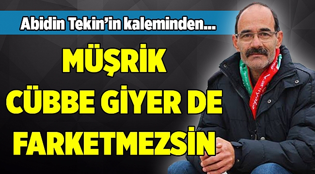 Abidin Tekin'in kaleminden...