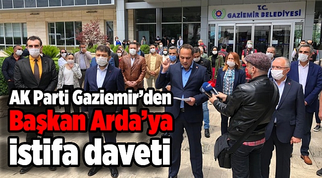 AK Parti Gaziemir’den Başkan Arda’ya istifa daveti