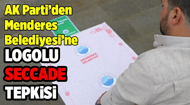 AK Partili Artcı'dan Menderes Belediyesi'ne logolu seccade tepkisi!