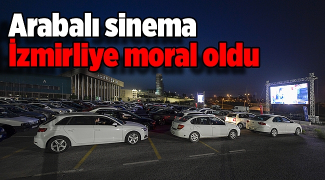 Arabalı sinema İzmirliye moral oldu