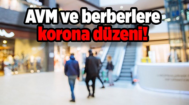 AVM ve berberlere korona düzeni!
