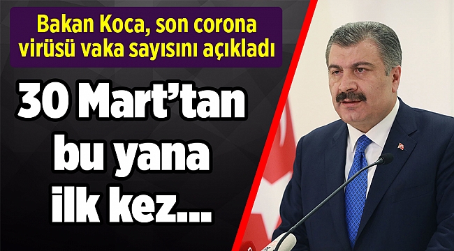Bakan Koca duyurdu: 30 Mart’tan bu yana ilk kez...