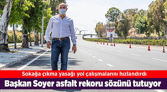 Başkan Soyer asfalt rekoru sözünü tutuyor