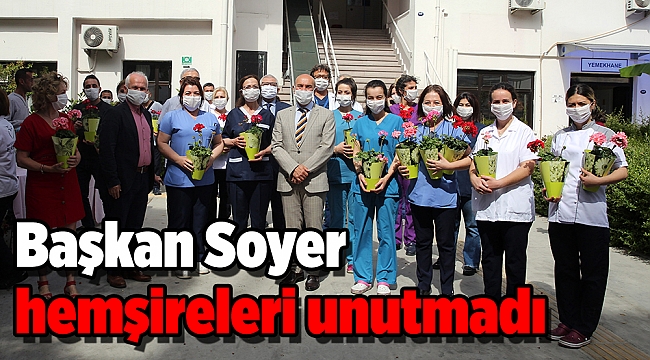 Başkan Soyer hemşireleri unutmadı