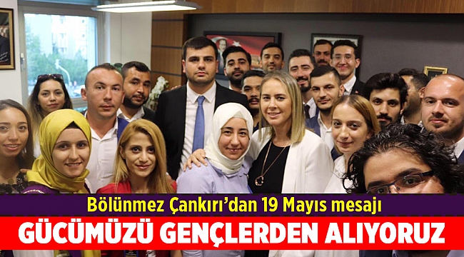 Bölünmez Çankırı’dan 19 Mayıs mesajı
