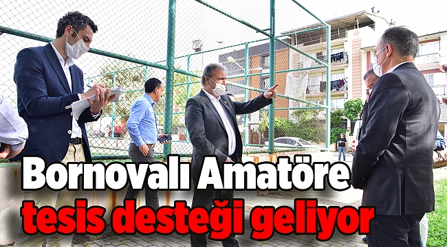 Bornovalı Amatöre tesis desteği geliyor