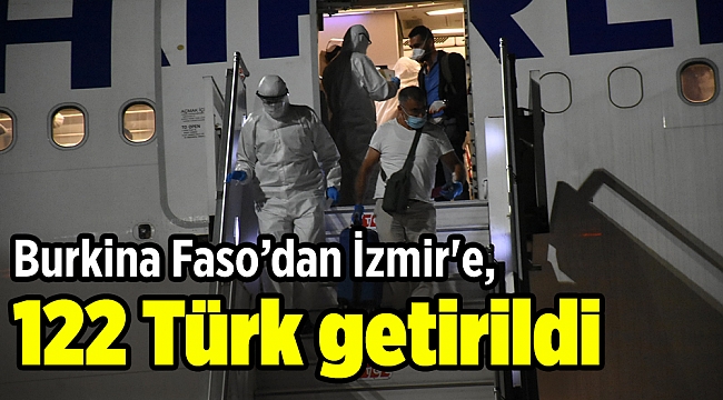 Burkina Faso’dan İzmir'e, 122 Türk getirildi