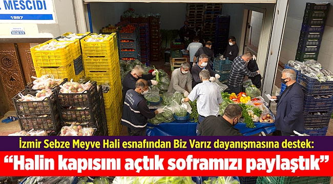 “Halin kapısını açtık soframızı paylaştık”