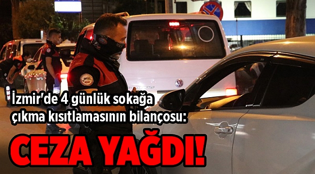 İzmir'de 4 günlük sokağa çıkma kısıtlamasının bilançosu: Ceza yağdı