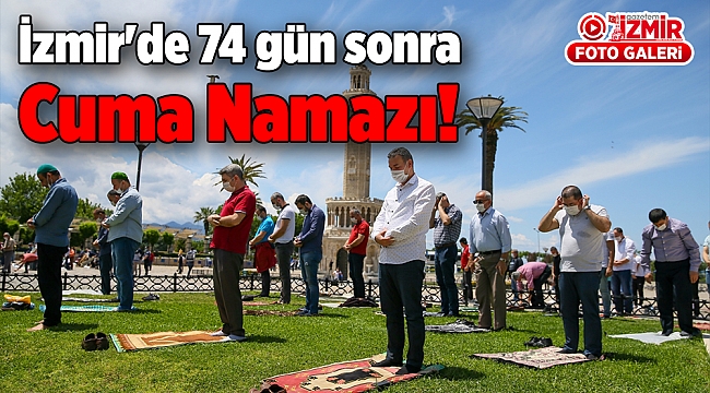 İzmir'de 74 gün sona Cuma Namazı!